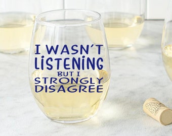 wine glass I wasn't listening Ron  wine glass gift, gifts,  Gift