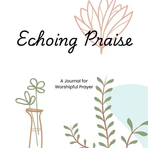 Könnte beinhalten: Ein Journal-Umschlag mit dem Titel "Echoing Praise" in schwarzer Kursivschrift. Der Hintergrund zeigt ein hellblaues und weißes abstraktes Design mit einer rosa Blume und grünen Blättern.