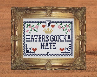 Haters Gonna Hate Cross Stitch Pattern, Unique Gift for Her, Kitsch Craft Decor DIY, Subversive Cross Stitch Pattern PDF Digital Download