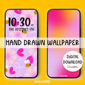 May include: Two smartphone screens displaying digital wallpapers. One features a floral design with pink flowers, bees, and the time 10:30 AM. The other has a pink and orange gradient. Text reads "HAND DRAWN WALLPAPER" and "DIGITAL DOWNLOAD".