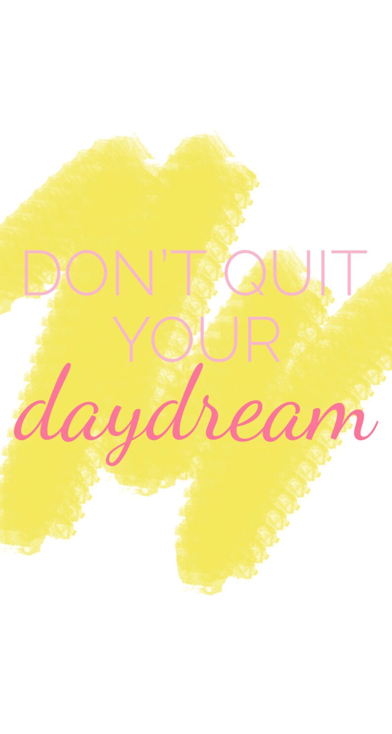 Don't Quit Your Daydream // Computer Desktop Wallpaper // Laptop