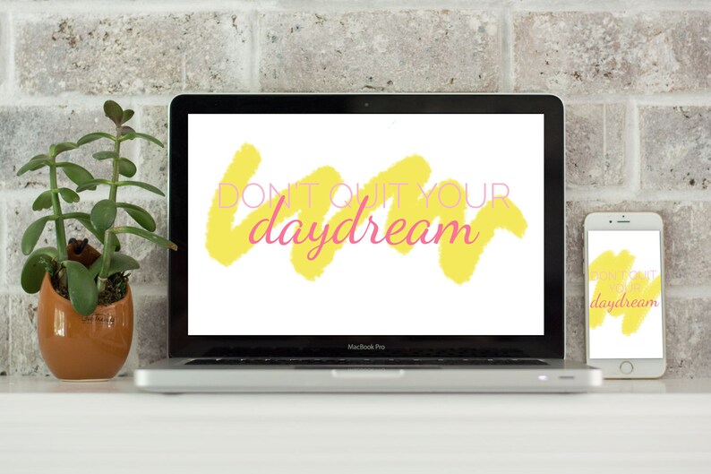 Don't Quit Your Daydream // Computer Desktop Wallpaper // Laptop