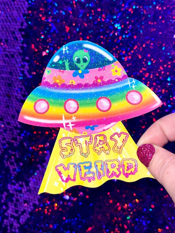 Stay Weird Rainbow Alien Sticker - Holographic and Laminated Bright Colorful Sparkly Sticker