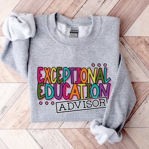 May include: Gray sweatshirt with the text "Exceptional Education Advisor" in colorful, outlined letters.