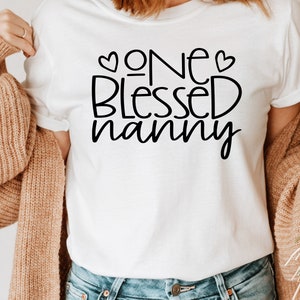 Mother's Day SVG / One Blessed Nanny / Blessed SVG / Thanksgiving / Nanny / Cut File / Clip Art / Southern Spark / svg png eps pdf jpg dxf