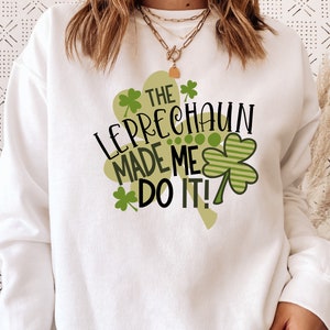 St Patrick's Day SVG / The Leprechaun Made Me Do It SVG /  St Patty's Day / Cut File / Clip Art / Southern Spark / svg png eps pdf jpg dxf