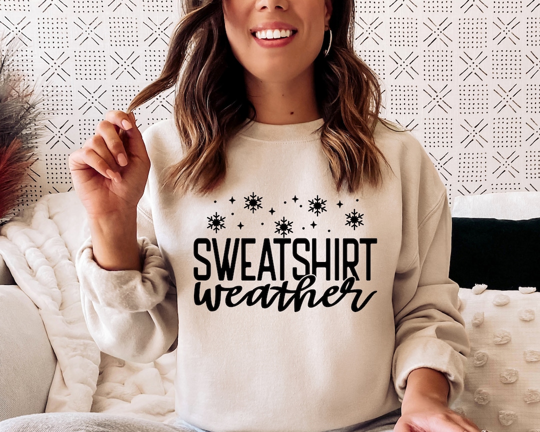Sweatshirt Weather SVG / Fall Autumn Christmas Winter / Snowflakes SVG ...