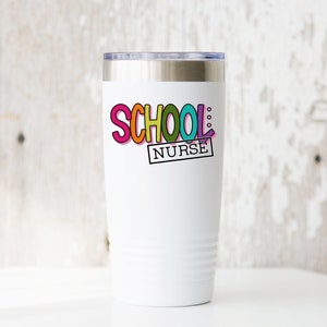 May include: White stainless steel tumbler with a colorful "SCHOOL NURSE" graphic.