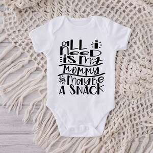 All I Need Is My Mommy And Maybe A Snack svg png eps pdf jpg dxf