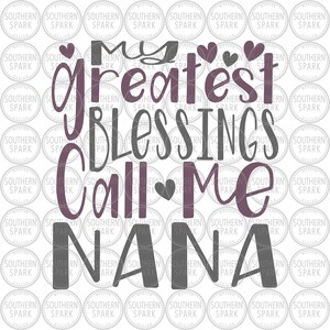 May include: A gray and purple graphic design with the text "My greatest blessings call me Nana".