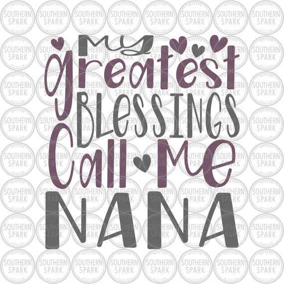 Download Mother's Day SVG / My Greatest Blessings Call Me Nana SVG ...