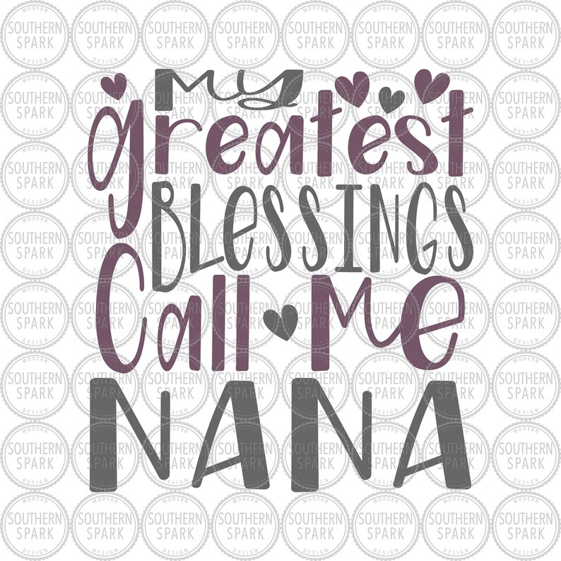 May include: A gray and purple graphic design with the text "My greatest blessings call me Nana".