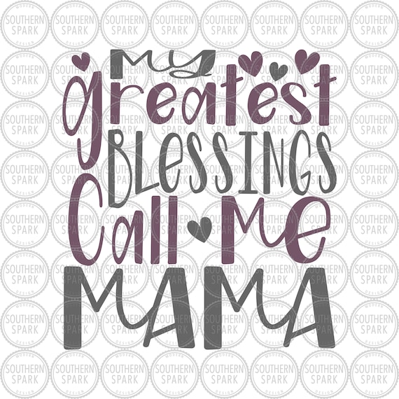 my biggest blessings call me mom