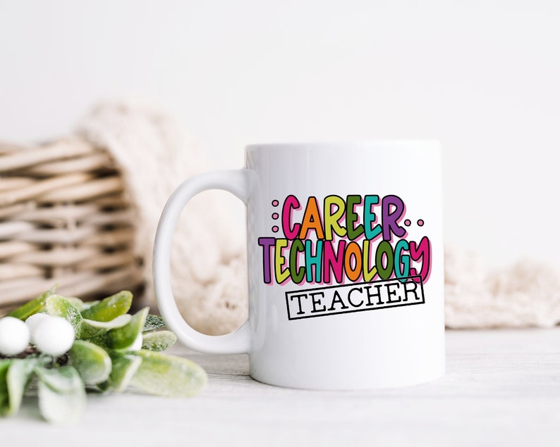 May include: White ceramic mug with a colorful design that says "Career Technology Teacher".