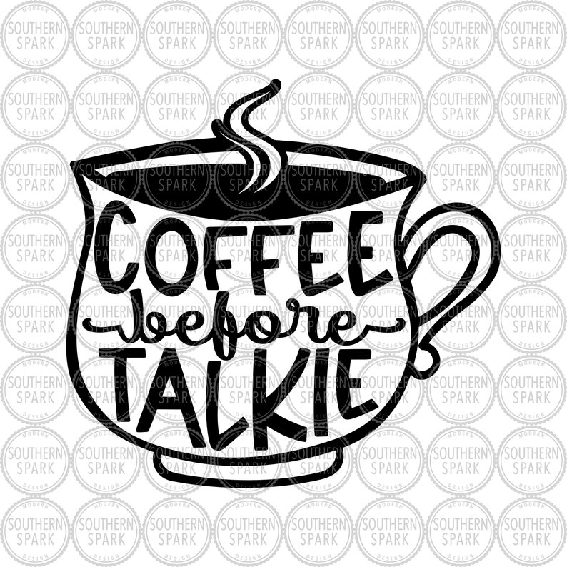 Free Free 254 No Talkie Before Coffee Svg Free SVG PNG EPS DXF File