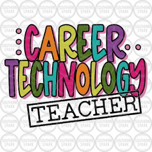 May include: A colorful graphic design with the text "Career Technology Teacher" in a bold, playful font. The words are outlined in black and have a pink, orange, yellow, green, blue, and purple color scheme.