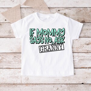 If Mommy Says No, Ask Granny SVG / Baby SVG / Baby Bodysuit SVG / Grand / Cut File / Clip Art / Southern Spark / svg png eps pdf jpg dxf