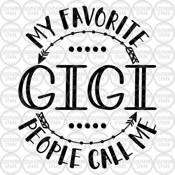 Mother S Day Svg My Favorite People Call Me Gigi Svg Etsy