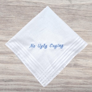 No Ugly Crying - Embroidered wedding handkerchief - 29cm white hanky, Personalised Wedding Keepsake