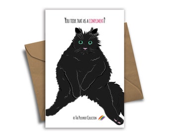 You Took That As A Compliment? - Pussyfoot Collection Greeting Card - Cat Greeting Card - Sarcastic Greeting Card - Caroline's Art Studio