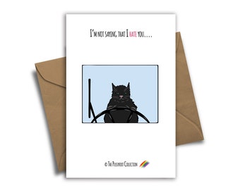 I'm Not Saying I Hate You.... - Pussyfoot Collection Greeting Card - Cat Greeting Card - Sarcastic Greeting Card - Caroline's Art Studio