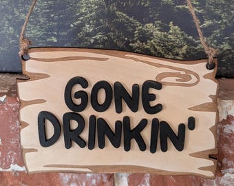 Gone Drinkin' Door Sign | Gone Drinking Sign | Not home Sign | Fun Dad Wood Sign | Grandpa or Uncle Sign | Fisherman Sign | Funny Sign