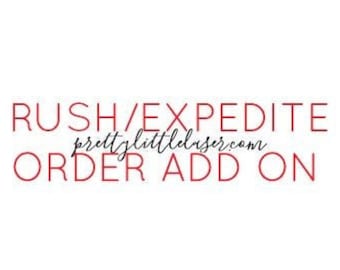 RUSH | EXPEDITE Order Add On Only