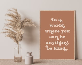 In A World Where You Can Be Anything, Be Kind Print | Inspirational Quote | Boho Girls Room | Positive Affirmations | Digital Download