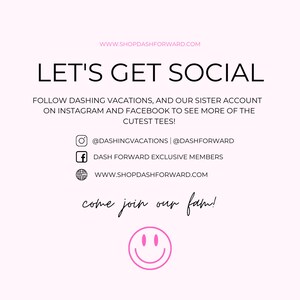 May include: Let's Get Social! Follow Dashing Vacations on Instagram and Facebook to see more of the cutest tees! @dashingvacations | @dashforward Dash Forward Exclusive Members www.shopdashforward.com come join our fam!