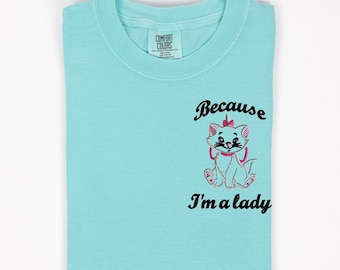 Because I'm a Lady Marie the Cat Comfort Color Vacation Tshirt Mother Daughter Matching Group Birthday Party Shirt Best Seller Cat Lady love