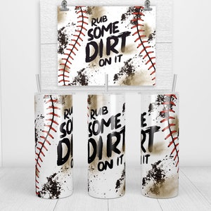 Rub Some Dirt On It Baseball Tumbler, Baseball Tumbler