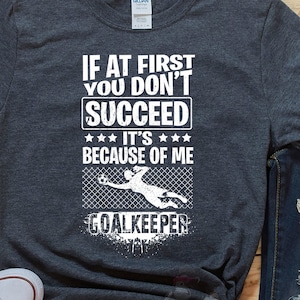 Because Of Me Goalkeeper Soccer TShirts, Soccer Ball Shirt, Soccer Mom Gift, Soccer Coach Gift, Hoodie Sweatshirt for Girls Women Boys Men