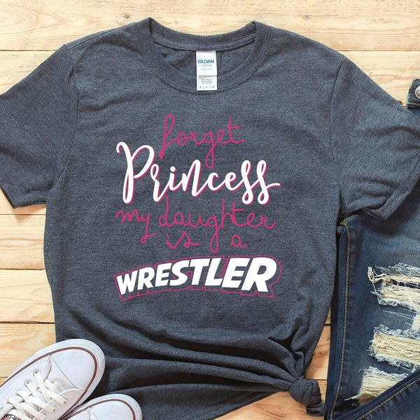 Forget Princess My Daughter Is A Wrestler Shirt, Custom Wrestling Gift, Freestyle Wrestling Team Hoodie, High School Wrestling, Greco Roman