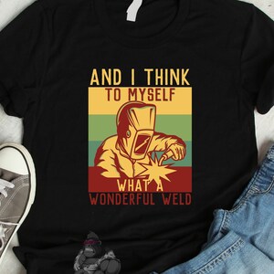 Welding Shirt / Funny Welder Gift for Him Her / Welding Sweatshirt / Funny Welding Apparel / Welding Grandpa / Personalized Wonderful Weld
