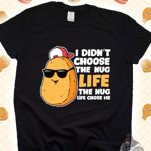 The Nug Life Chose Me Shirt, Chicken Nugget TShirt, Birthday Shirt Kids, Chicken Nuggies Gift, Chicken Nugs Hoodies Sweatshirt