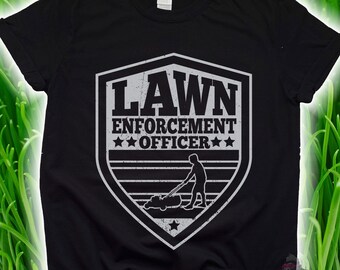 Lawn Enforcement Officer Shirt, Gift for Dad, Landscaping Gifts, Lawnmower Birthday Personalization, Lawn Mower TShirt, Grandpa Gifts