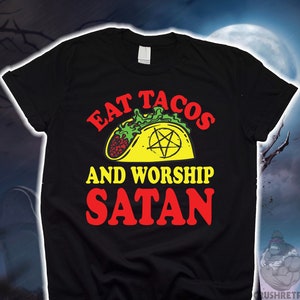 Eat Tacos & Worship Satan Shirt, Pentagram Occult Shirt, Baphomet 666 Shirt, Devil Grunge Hoodie, Goth Shirt, Gothic Sweater Sweatshirt Gift