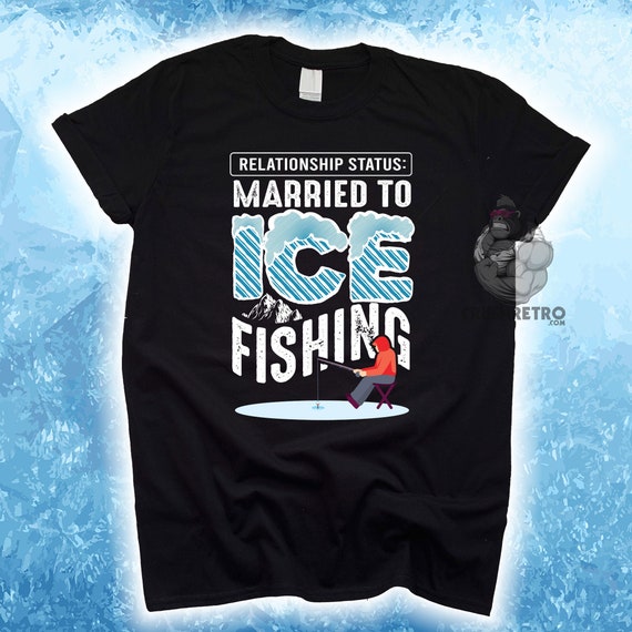 Funny Ice Fishing Shirt, Married to Ice Fishing, Grandpa or Dad Gifts,  Personalized Father's Day Gift, Mens Fishing T-shirts, Fishing Hoodie 