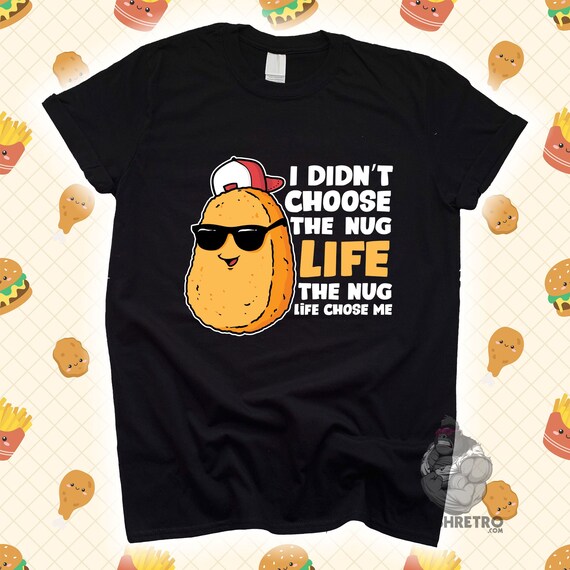 Nug Life T-Shirt | Funny Chicken Nuggets Tee Nug Life T-Shirt | Funny Chicken Nuggets Tee