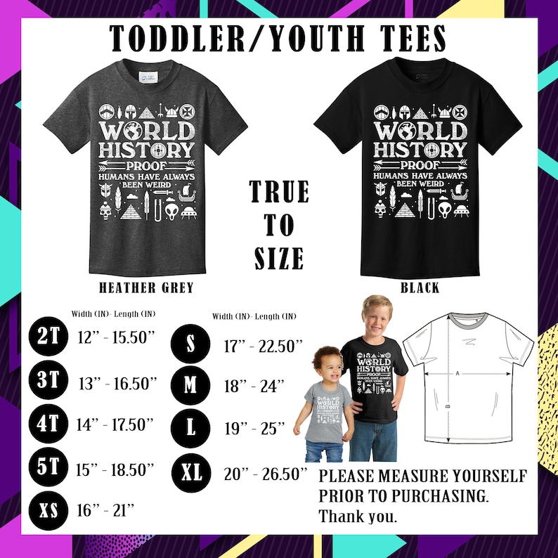 May include: Heather grey and black toddler/youth t-shirts with a graphic print of the text "World History Proof Humans Have Always Been Weird" surrounded by various symbols. Size chart included with measurements in inches.