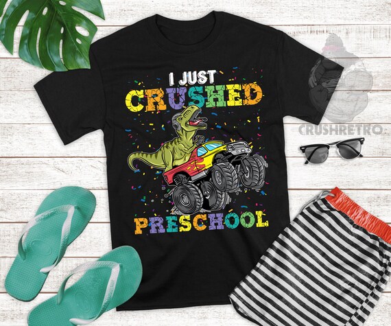 I Just Crushed Preschool Monster Graduation T-Shirt Gift I Just Crushed Preschool Monster Graduation T-Shirt Gift