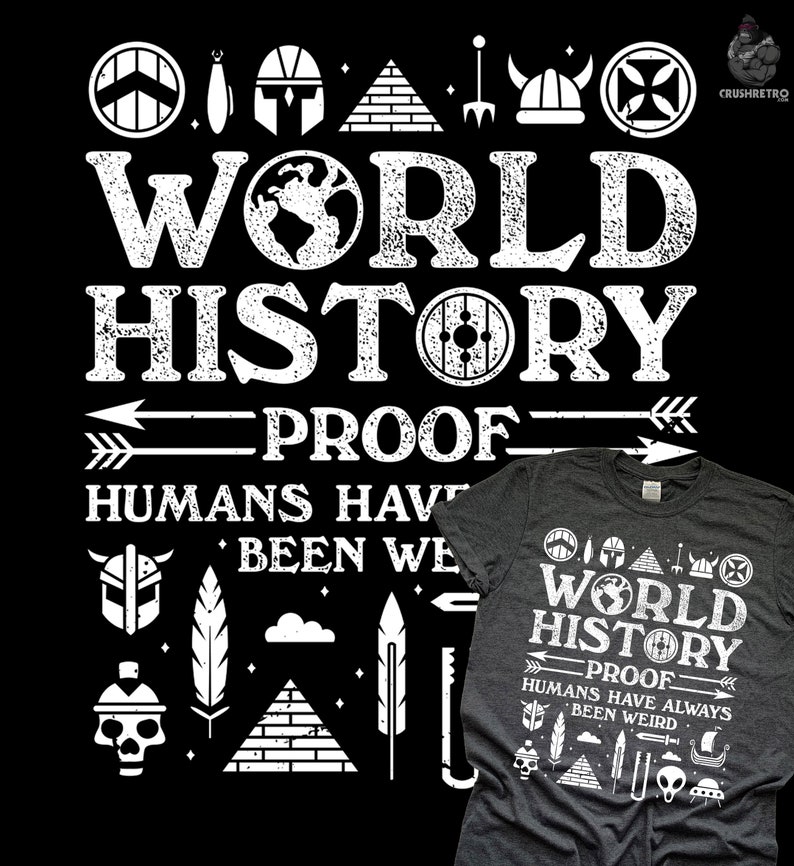 May include: Black t-shirt with white text that reads "World History Proof Humans Have Been Weird" with various white graphic symbols surrounding the text.
