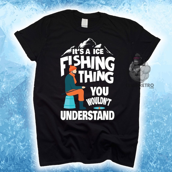 Funny Ice Fishing Shirt, Ice Fishing Thing Tee, Grandpa or Dad Gifts,  Personalized Father's Day Gift, Mens Fishing T-shirts, Fishing Hoodie -   Canada