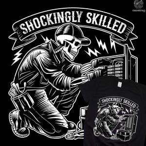 May include: Black t-shirt with a white graphic of a skeleton electrician working on a panel. The text "SHOCKINGLY SKILLED" is above the image in a banner. A smaller version of the graphic is on the shirt.