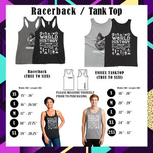 May include: A black racerback tank top with white text that reads "World History Proof Humans Have Always Been Weird". The tank top has a graphic of a gorilla with a crown on its head. The tank top is shown next to a gray racerback tank top with the same design. A size chart is shown below the tank tops. The size chart shows the width and length of the tank tops in inches.