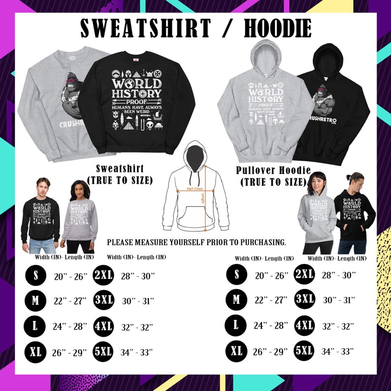 May include: A size chart for sweatshirts and pullover hoodies. The chart shows the width and length in inches for sizes S, M, L, XL, 2XL, 3XL, 4XL, and 5XL. The text "World History Proof Humans Have Always Been Weird" is printed on the sweatshirts and hoodies.