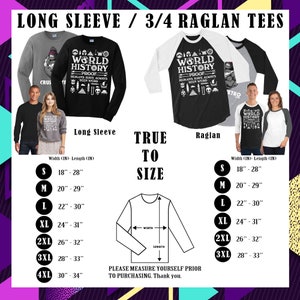 May include: A size chart for long sleeve and 3/4 raglan t-shirts. The chart shows the width and length in inches for sizes S through 4XL. The text on the shirts says "World History Proof Humans Have Always Been Weird".