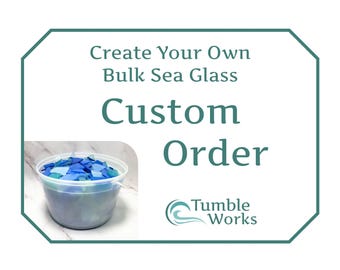 Create a Custom Order - Bulk Sea Glass