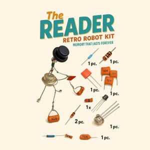 May include: An illustration of a retro robot kit with various electronic components. The kit includes resistors, capacitors, and transistors, with the text "The READER RETRO ROBOT KIT MEMORY THAT LASTS FOREVER". The robot is assembled from the components.