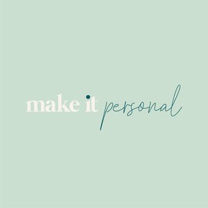 May include: A light green background with the words "make it personal" in white and teal script. The word "make" is in a serif font, while "personal" is in a flowing script. A teal dot is above the letter "i".